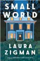  ?? ?? ‘Small World’
By Laura Zigman; Ecco, 304 pages, $27.99.