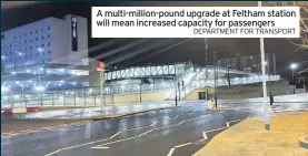  ?? DEPARTMENT FOR TRANSPORT ?? A multi-million-pound upgrade at Feltham station will mean increased capacity for passengers