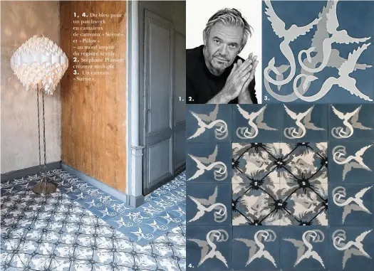  ??  ?? 1, 4. Du bleu pour un patchwork en camaïeux de carreaux « Sirène » et « Pillow » – au motif inspiré du registre textile.
2. Stéphane Plassier, créateur multiple.
3. Un carreau « Sirène ». 1. 2. 3. 4.