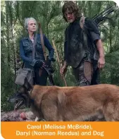  ??  ?? Carol (Melissa McBride), Daryl (Norman Reedus) and Dog