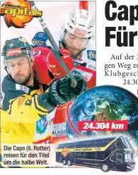  ??  ?? Die Caps (li. Rotter) reisen für den Titel um die halbe Welt. 24.304 km