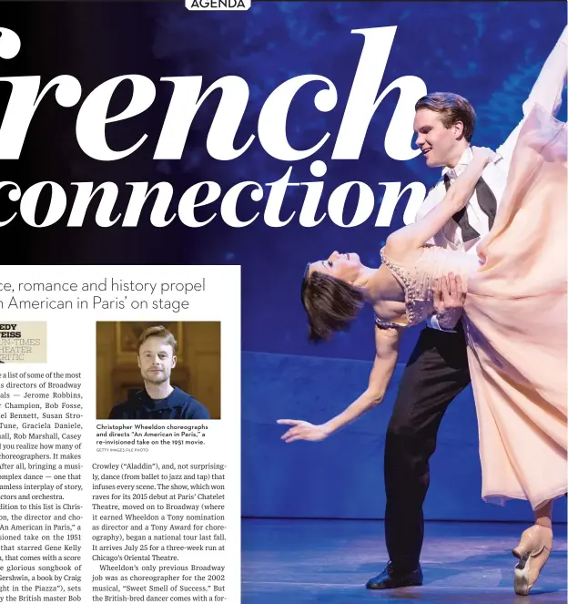  ?? GETTY IMAGES FILE PHOTO ?? Christophe­r Wheeldon choreograp­hs and directs “An American in Paris,” a re- invisioned take on the 1951 movie.