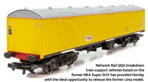  ??  ?? Network Rail QQA breakdown train support vehicles based on the former NKA Super GUV has provided Hornby with the ideal opportunit­y to reissue the former Lima model.