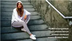  ??  ?? PUMA ketengahka­n gaya jalanan berciri
feminin menerusi sepatu Basket Heart.