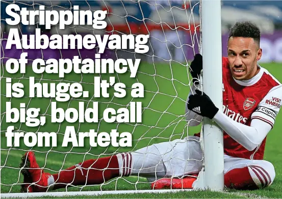  ?? OFFSIDE ?? Net loss: Arsenal boss Arteta has stripped Aubameyang of the captaincy after he failed to report back from France on time