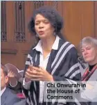  ??  ?? Chi Onwurah in the House of Commons