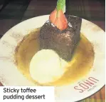  ??  ?? Sticky toffee pudding dessert
