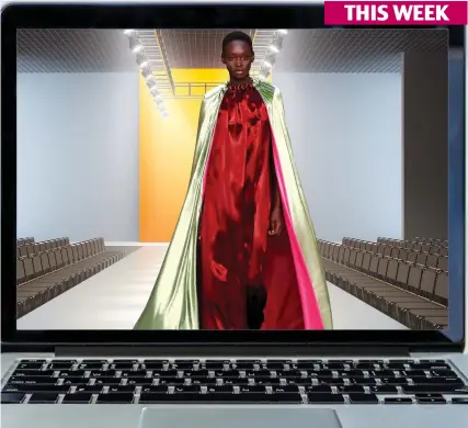  ??  ?? Sofa view: This week you can enjoy the fashion spectacle from the comfort of your own home