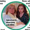  ?? ?? Injured party… Hazel (left) with Millie