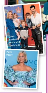  ??  ?? With husband Mark and their kids
Katy Perry