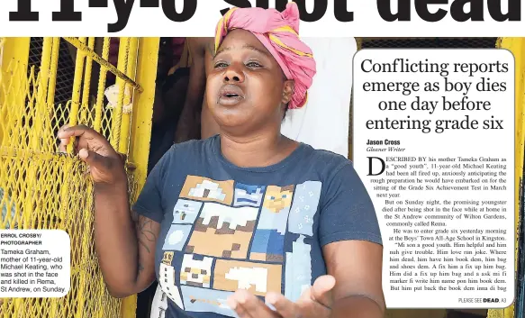  ?? ERROL CROSBY/ PHOTOGRAPH­ER ?? Tameka Graham, mother of 11-year-old Michael Keating, who was shot in the face and killed in Rema, St Andrew, on Sunday.