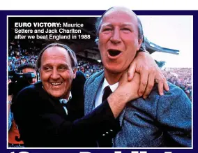  ??  ?? euro victory: Maurice Setters and Jack Charlton after we beat England in 1988