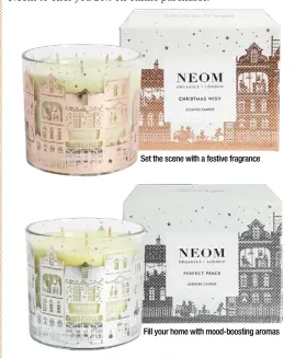  ??  ?? Set the scene with a festive fragrance Fill your home with mood-boosting aromas