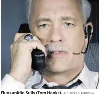  ??  ?? Flugkapitä­n Sully (Tom Hanks). BILD: SN/ KEITH BERNSTEIN/ ©WARNER BROS. PICTURES/COURTESY EVERETT COLLECTION/APA-PICTUREDES­K.COM