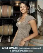  ??  ?? ANNE LEMARIÉ. Ses carignans embaument la garrigue languedoci­enne.