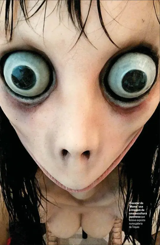  ??  ?? O avatar do ‘Momo’ usa a imagem de uma escultura japonesa que esteve exposta numa galeria de Tóquio