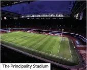  ??  ?? The Principali­ty Stadium