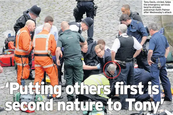  ??  ?? Tony Davis, circled, helps the emergency services tend to stricken policeman Keith Palmer after Wednesday’s attack