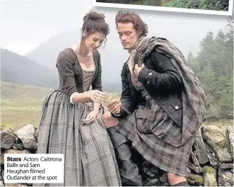  ??  ?? Stars Actors Caitriona Balfe and Sam Heughan filmed Outlander at the spot