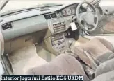  ??  ?? Interior juga full Estilo EG5 UKDM