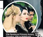  ??  ?? Elle Fanning as Princess Aurora, Angelina Jolie as Maleficent and Sam Riley as Diaval