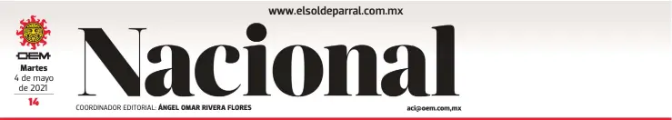  ??  ?? Martes
4 de mayo de 2021
COORDINADO­R EDITORIAL: ÁNGEL OMAR RIVERA FLORES aci@oem.com,mx