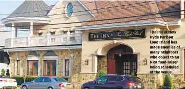  ?? CATHERINA GIOINO ?? The Inn at New Hyde Park on Long Island has made enemies of many neighbors who object to an NRA fund-raiser being scheduled at the venue.