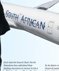  ?? ?? SAA interim board chair Derek Hanekom has admitted that finding investors to invest in SAA will be tough. Photo: Brenton
Geach/gallo Images