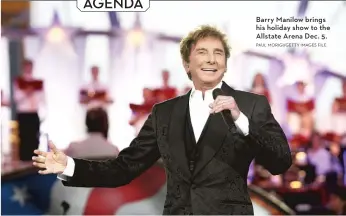  ?? PAUL MORIGI/ GETTY IMAGES FILE ?? Barry Manilow brings his holiday show to the Allstate Arena Dec. 5.