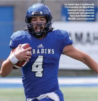  ??  ?? Le quart des Carabins de l’Université de Montréal, Samuel Caron, voudra retrouver son aplomb face aux Redmen de McGill.