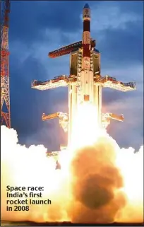  ??  ?? Space race: India’s first rocket launch in 2008
