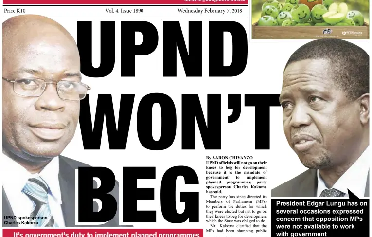  ??  ?? UPND spokespers­on, Charles Kakoma President Edgar Lungu has on several occasions expressed concern that opposition MPs were not available to work with government