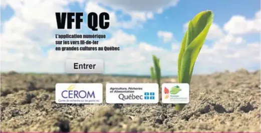  ??  ?? L’outil VFF Qc a été développé par le CÉROM en collaborat­ion avec le MAPAQ et la Stratégie phytosanit­aire québécoise en agricultur­e.