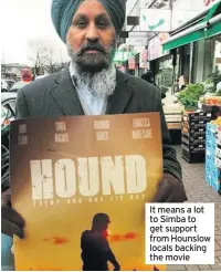  ??  ?? It means a lot to Simba to get support from Hounslow locals backing the movie