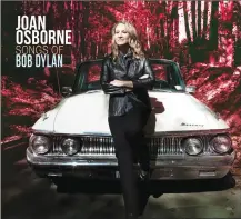  ?? Associated Press photo ?? This image released by Womanly Hips Records shows “Songs of Dylan,” by Joan Osborne.