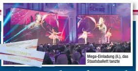  ??  ?? Mega-Einladung (li.), das Staatsball­ett tanzte