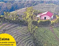  ??  ?? Calma Si desea puede conocer las comunidade­s de la zona y disfrutar de las plantacion­es de verduras y flores.