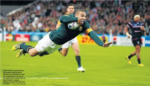  ?? Picture: GETTY IMAGES ?? HIGH-FLYER: South African Springbok legend Bryan Habana has decided to end his profession­al career at the end of his French Top 14 club Toulon’s season. Habana played 124 Tests for the Boks