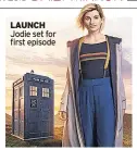  ??  ?? LAUNCH Jodie set for first episode