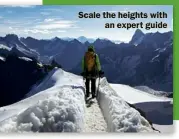 ??  ?? Scale the heights with an expert guide