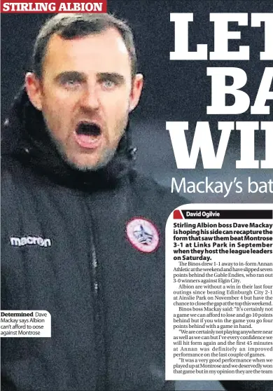  ??  ?? Determined Dave Mackay says Albion can’t afford to oose against Montrose
