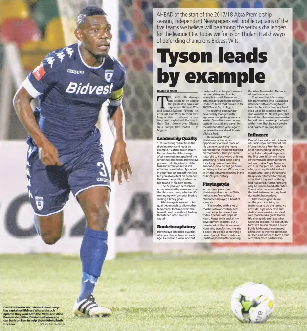  ?? PICTURE: BACKPAGEPI­UX ?? CAPTAIN FANTASTIC: Thulani Hlatshwayo has captained Bidvest Wits with such aplomb they won both the MTN8 and Absa Premiershi­p titles. Gavin Hunt knows he can bank on him to help them defend both trophies.