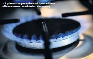  ??  ?? &gt; A price cap on gas and electricit­y for millions of homeowners came into force in January