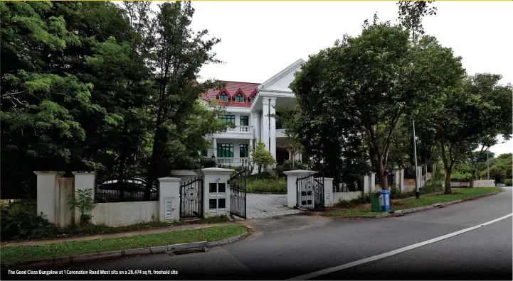  ?? PICTURES: SAMUEL ISAAC CHUA/THE EDGE SINGAPORE ?? The Good Class Bungalow at 1 Coronation Road West sits on a 28,474 sq ft, freehold site