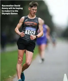  ??  ?? Racewalker David Kenny will be hoping to make it to the Olympic Games