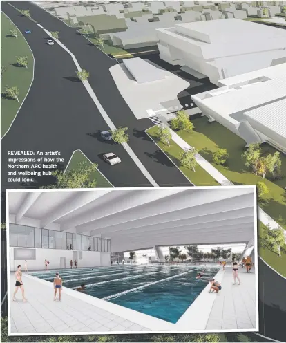  ??  ?? REVEALED: An artist’s impression­s of how the Northern ARC health and wellbeing hub could look.