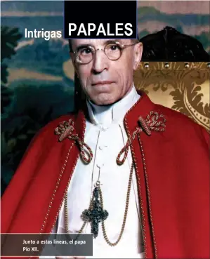  ??  ?? Junto a estas líneas, el papa Pío XII.