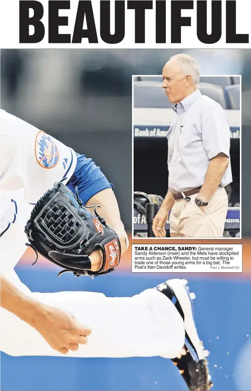  ?? Paul J. Bereswill (2) ?? TAKE A CHANCE, SANDY: General manager Sandy Alderson (inset) and the Mets have stockpiled arms such as Zack Wheeler, but must be willing to trade one of those young arms for a big bat, The Post’s Ken Davidoff writes.