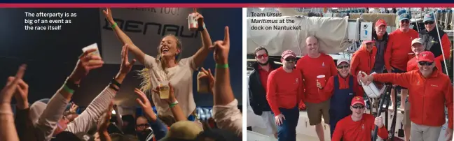  ??  ?? The afterparty is as big of an event as the race itself Jim and Sam at the helm during one of their early Figawis Team Ursus Maritimus at the dock on Nantucket Ursus Maritimus is just one of many boats displaying years worth of brag flags