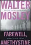  ?? ?? “Farewell, Amethystin­e” by Walter Mosley (Mulholland, $30)